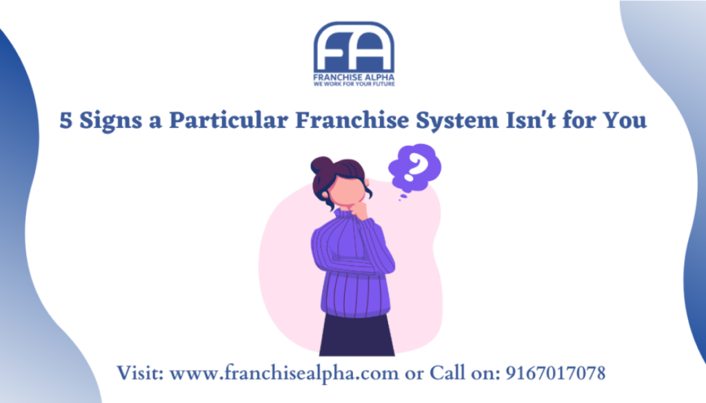 5 Signs a Particular Franchise System Isn't for You