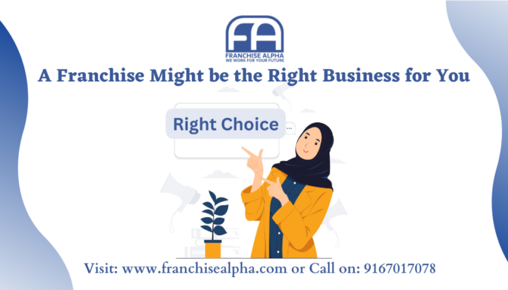 A Franchise Might be the Right Business for You