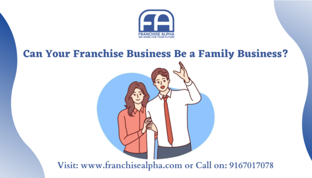 Can Your Franchise Business Be a Family Business?