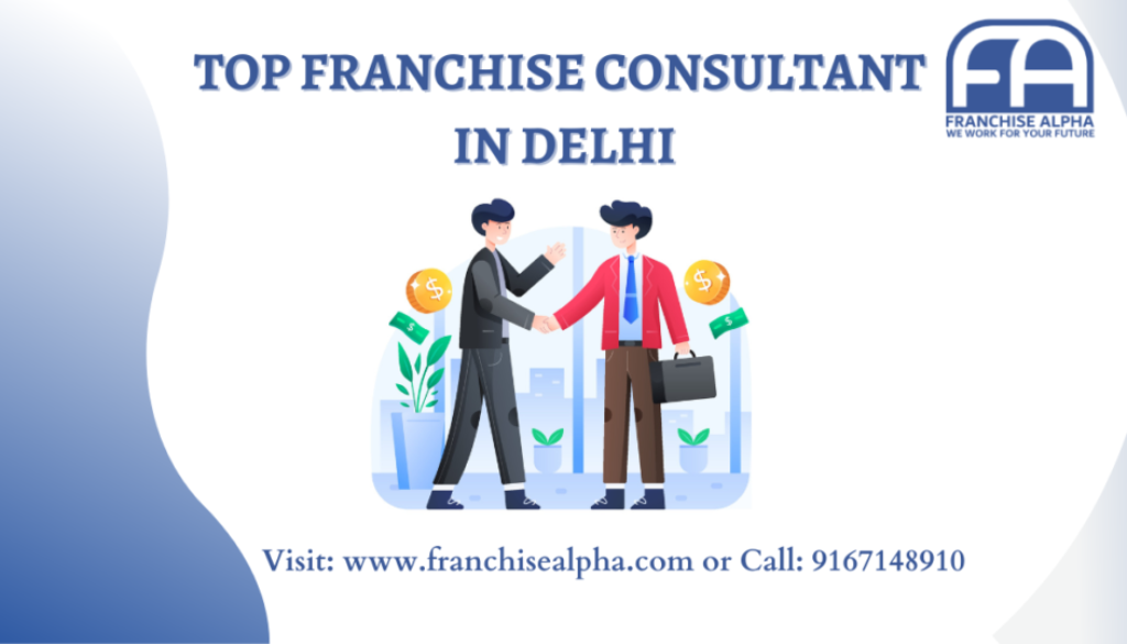 Top Franchise Consultant in Delhi