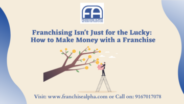 Franchising Isn't Just for the Lucky: How to Make Money with a Franchise