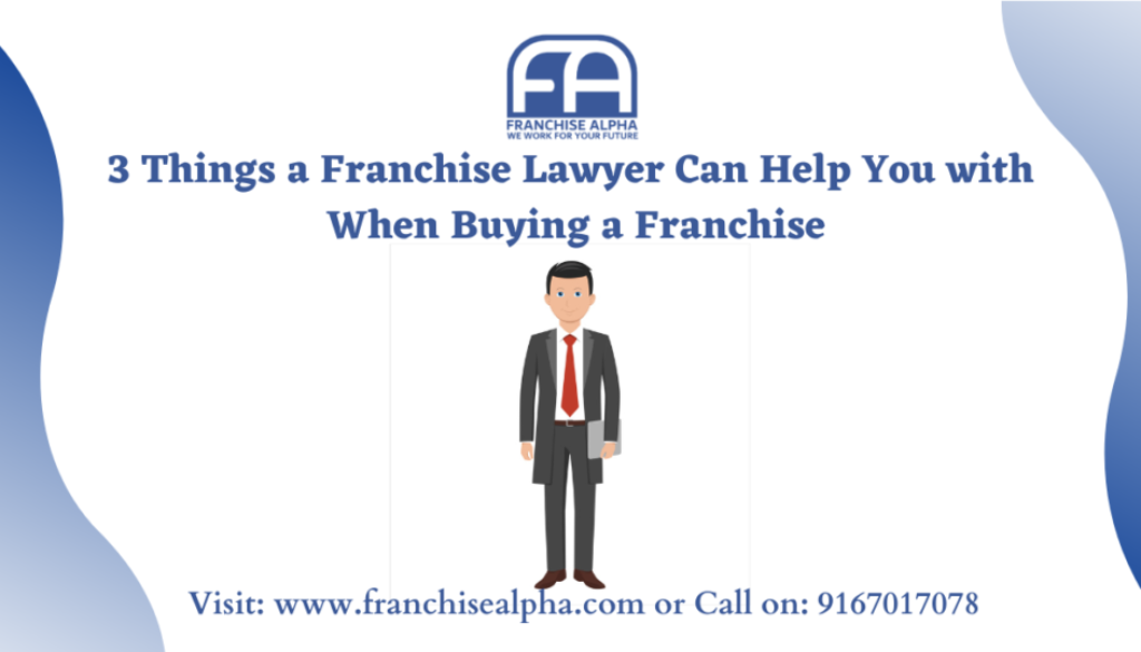 3 Things a Franchise Lawyer Can Help You with When Buying a Franchise