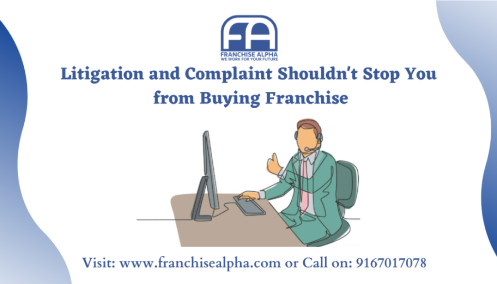 Litigation and Complaint Shouldn't Stop You from Buying Franchise