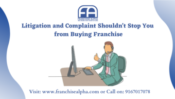 Litigation and Complaint Shouldn't Stop You from Buying Franchise