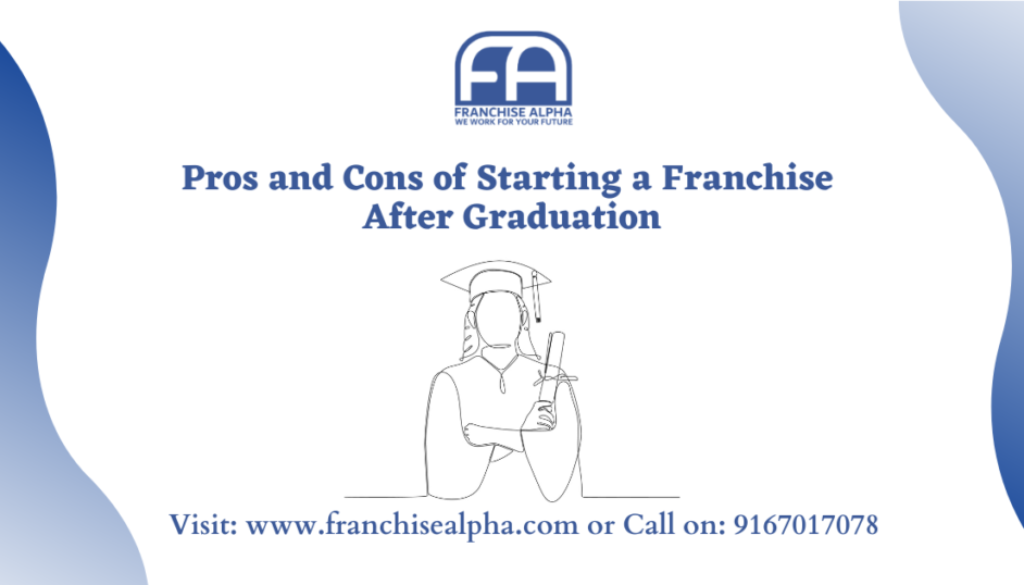 Pros and Cons of Starting a Franchise After Graduation