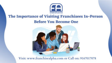 The Importance of Visiting Franchisees In-Person Before You Become One