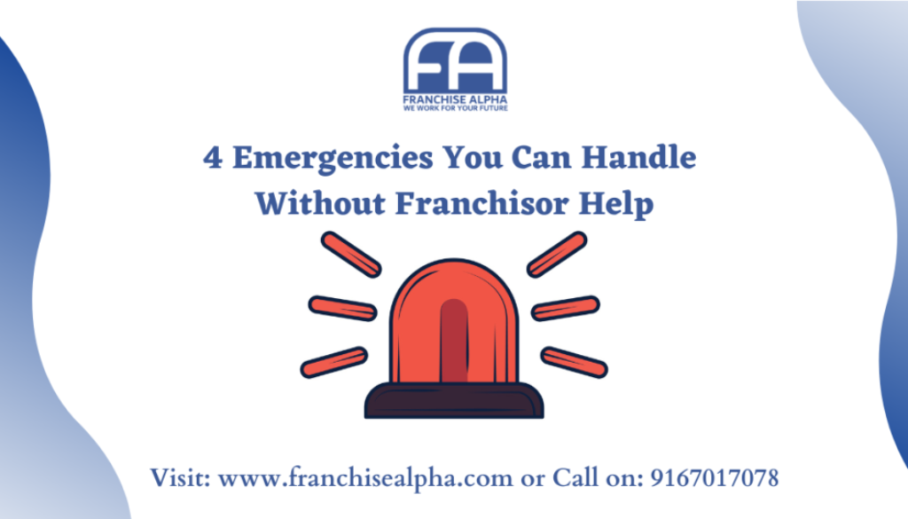 4 Emergencies You Can Handle Without Franchisor Help