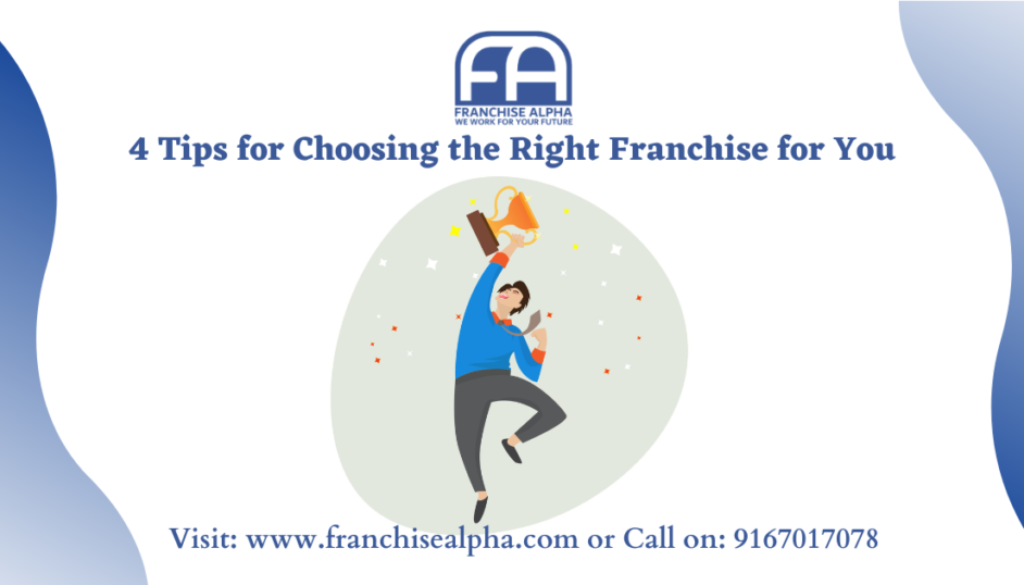 4 Tips for Choosing the Right Franchise for You