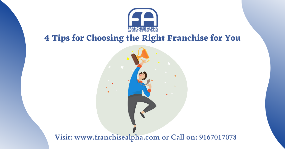 4 Tips For Choosing The Right Franchise For You