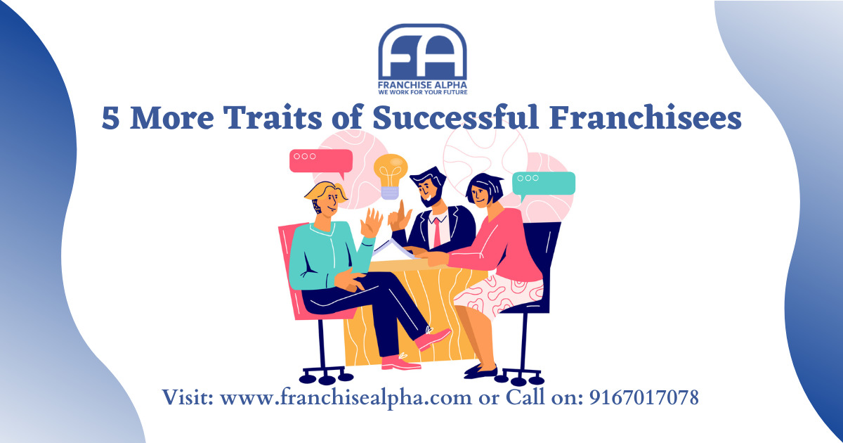 5 More Traits of Successful Franchisees