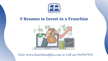 9 Reasons to Invest in a Franchise