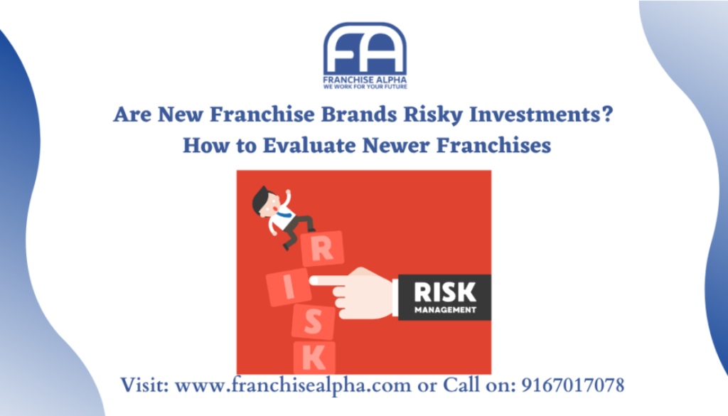 Are New Franchise Brands Risky Investments? How to Evaluate Newer Franchises