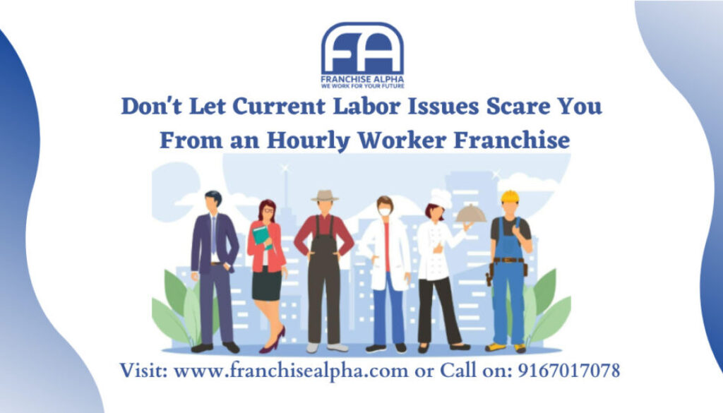 Don't Let Current Labor Issues Scare You from an Hourly Worker Franchise