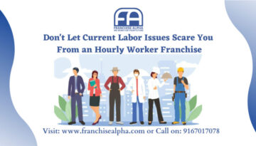 Don't Let Current Labor Issues Scare You from an Hourly Worker Franchise