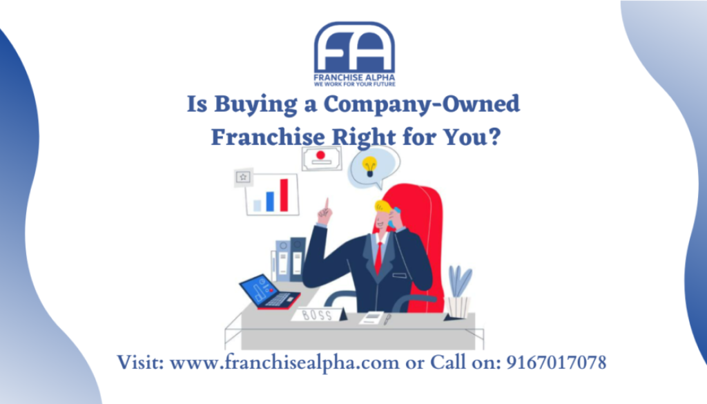 Is Buying a Company-Owned Franchise Right for You?