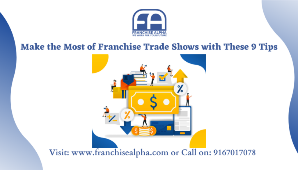 Make the Most of Franchise Trade Shows with These 9 Tips