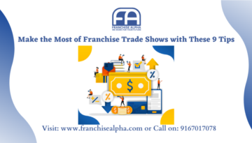 Make the Most of Franchise Trade Shows with These 9 Tips