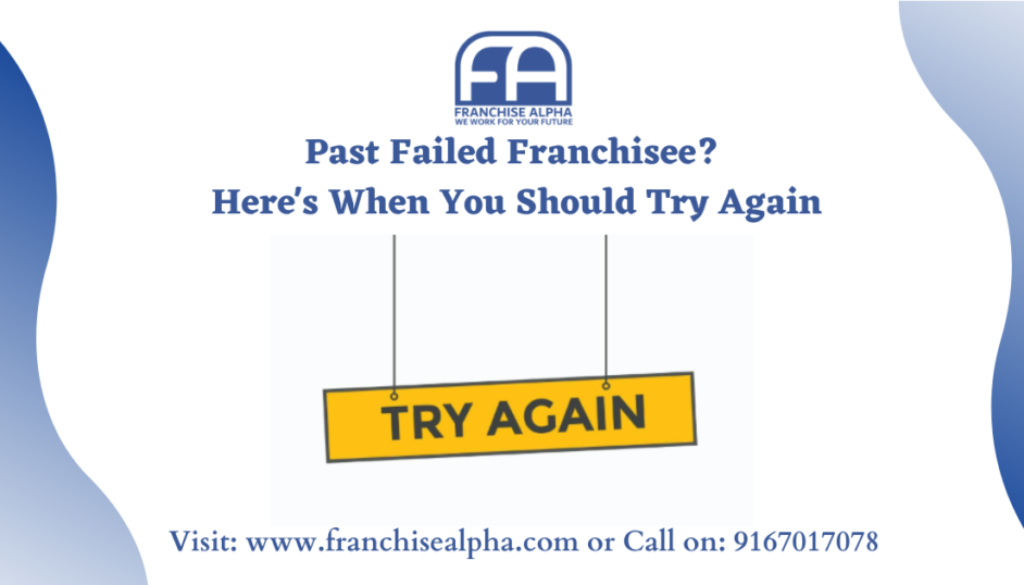 Past Failed Franchisee? Here's When You Should Try Again