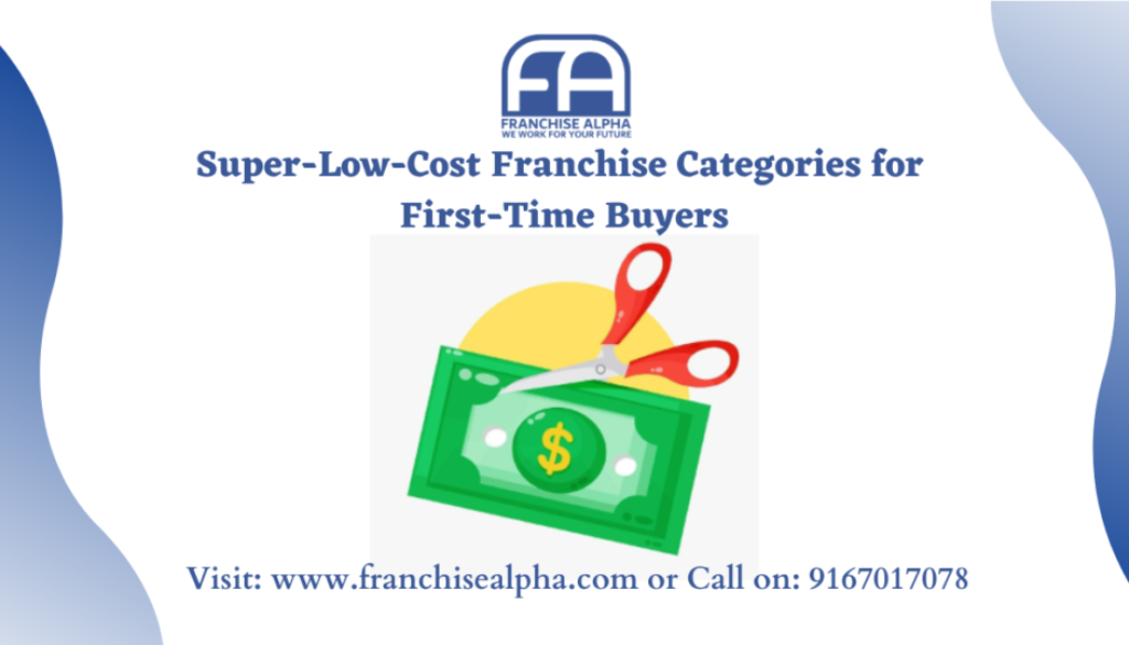 Super-Low-Cost Franchise Categories for First-Time Buyers