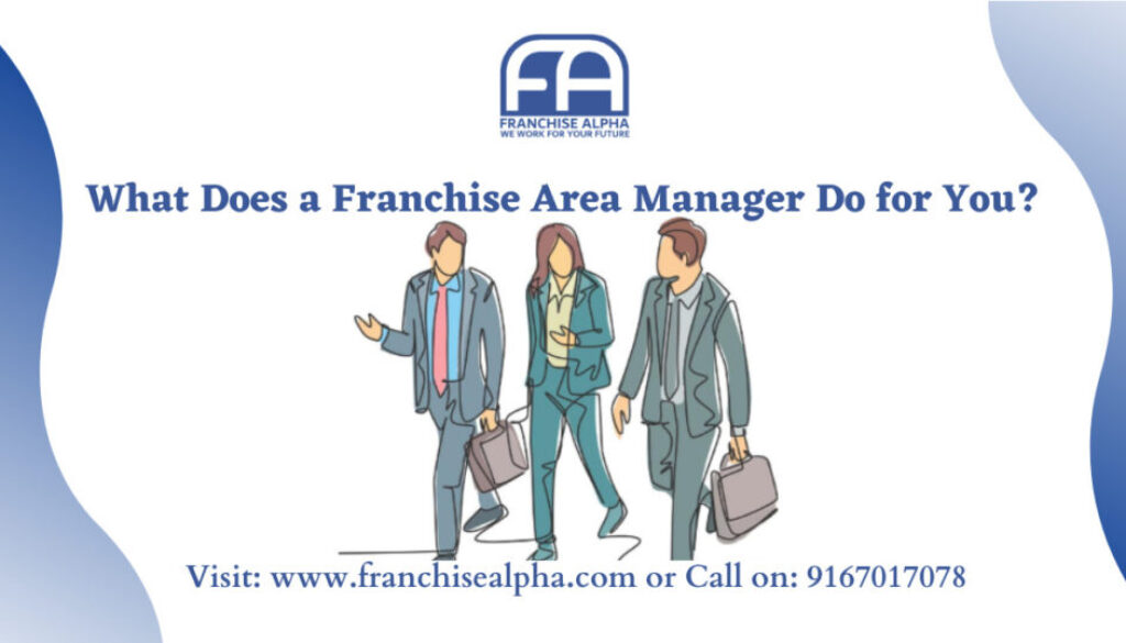 What Does a Franchise Area Manager Do for You