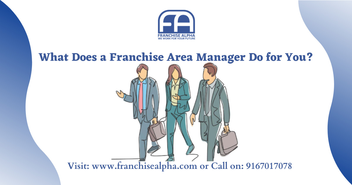 What Does a Franchise Area Manager Do for You?