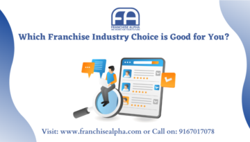 Which Franchise Industry Choice is Good for You?