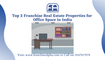 Top 3 Franchise Real Estate Properties for Office Space in India