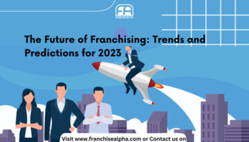 The Future of Franchising: Trends and Predictions for 2023