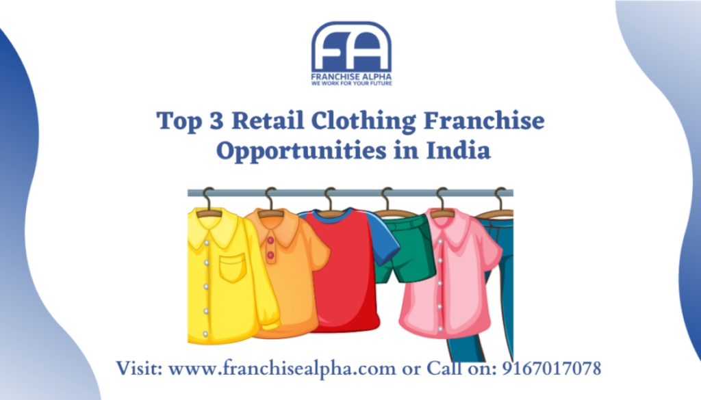 Top 3 Retail Clothing Franchise Opportunities in India