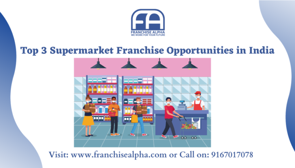Top 3 Supermarket Franchise Opportunities in India