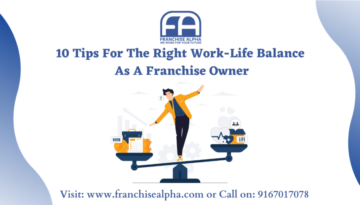 10 Tips For The Right Work-Life Balance As A Franchise Owner