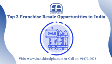 Top 3 Franchise Resale Opportunities in India