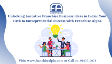 Unlocking Lucrative Franchise Business Ideas in India