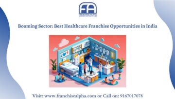 Booming Sector: Best Healthcare Franchise Opportunities in India