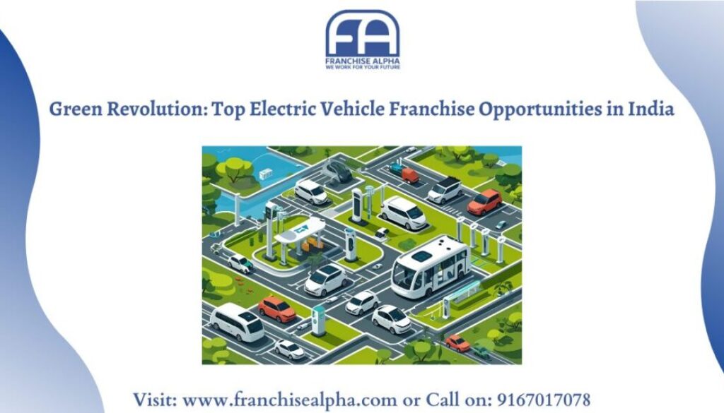 Green Revolution: Top Electric Vehicle Franchise Opportunities in India