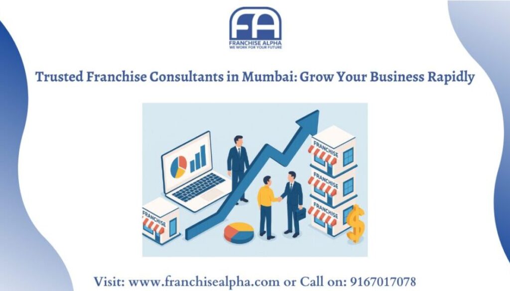 Trusted Franchise Consultants in Mumbai: Grow Your Business Rapidly