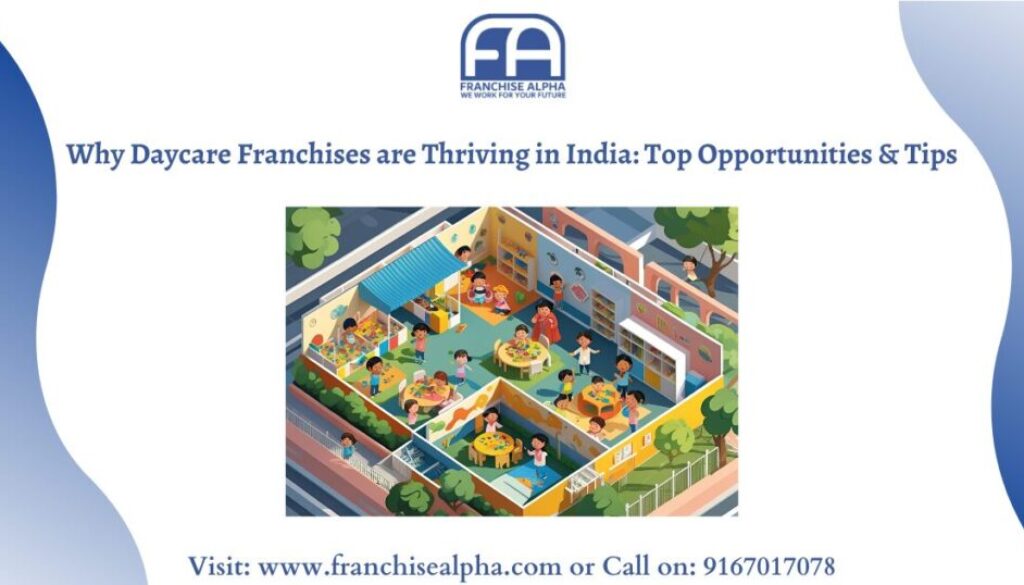 Why Daycare Franchises are Thriving in India: Top Opportunities & Tips